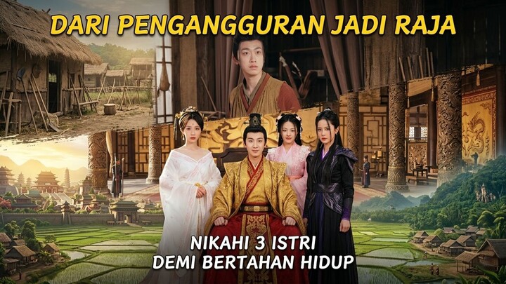 Dari Pengangguran Jadi Raja, Nikahi 3 Istri Demi Bertahan Hidup,,, (FULL EPISODE)