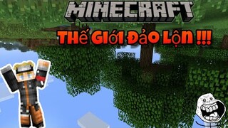 Sinh Tồn Trên Thế Giới Bị Đảo Lộn Siêu Ảo Và Kì Lạ Nhất Minecraft !!!