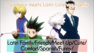 Main Four Meets Your Familia Asmr~ (Main HxH Four x Latin Listener)