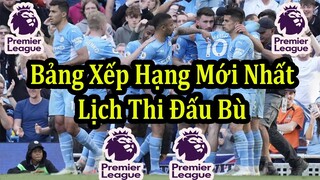 Kết Quả Ngoại Hạng Anh Vòng 36 - Bảng Xếp Hạng Mới Nhất - Lịch Thi Đấu Bù