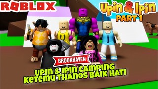 UPIN IPIN CAMPING KETEMU THANOS - ROBLOX BROOKHAVEN