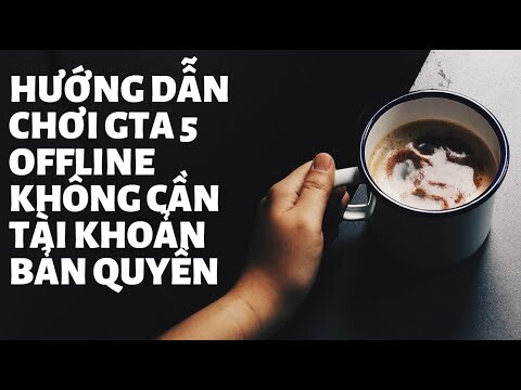 Hướng dẫn chơi Gta 5 offline không cần tài khoản bản quyền