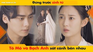 ĐỨNG TRƯỚC SINH TỬ TÔ MÔ VÀ BẠCH ANH SÁT CÁNH BÊN NHAU - KÍNH SONG THÀNH || 镜双城THE MIRROR TWIN CITES