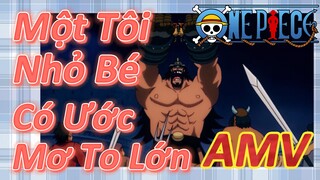 [Đảo Hải Tặc] AMV | Một Tôi Nhỏ Bé Có Ước Mơ To Lớn