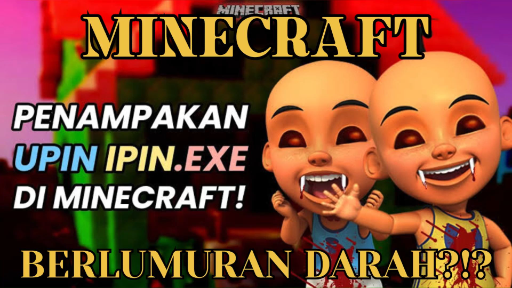 MINECRAFT - KETEMU UPIN IPIN EXE SAMPE BERLUMURAN DARAH!!! SEREEEEMMMM!!!