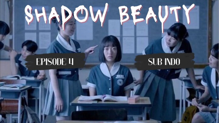 Shadow Beauty Ep.4 [Sub Indo] 2021