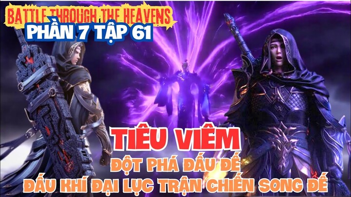 ⚔️ Đấu Phá Thương Khung Phần 7 Tập 61 Vietsub | Tiêu Viêm Đột Phá Đấu Đế , Trận Chiến Song Đế