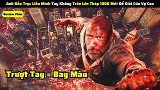 Anh Đầu Trọc Liều Mình Tay Không Leo Lên Toà Tháp 1000 Mét Để Cứu Vợ Con || review phim Skyscraper