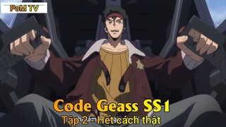 Code Geass SS1 Tập 2 - Hết cách thật