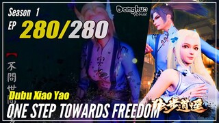 【Dubu Xiao Yao】 S1 EP 280 "Kenistaan Dan Kemuliaan" One Step Towards Freedom | Sub Indo - 1080P
