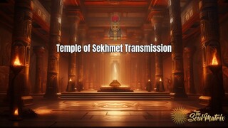 Temple of Sekhmet Transmission: Healing/Transforming a Seemingly Irresolvable Issue