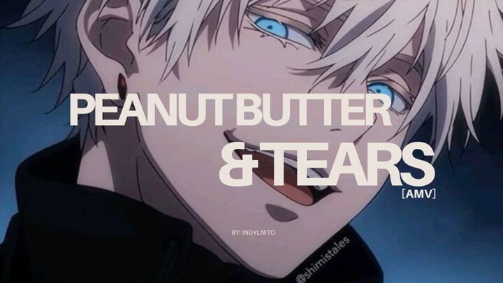 Peanut butter and tears  X Satoru Gojo [AMV]