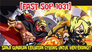 [FAST SOP 1031] SANJI  GUNAKAN KEKUATAN CYBORG NYA UNTUK KALAHKAN QUEEN !?