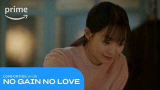 No Gain, No Love: Comforting Ji-Uk | Prime Video