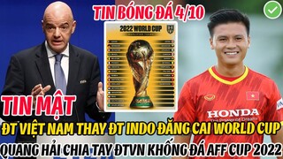 TIN MẬT: ĐTVN THAY ĐT INDO ĐĂNG CAI WORLD CUP, QUANG HẢI CHIA TAY ĐTVN VÀ AFF CUP 2022