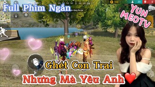 Full Phim Ngôn Tình FreeFire | “Ghét Con Trai Nhưng Mà Yêu Anh” | YunMeo TV