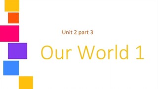 Our World 1 by National Geographic ~ Unit 2 Part 3