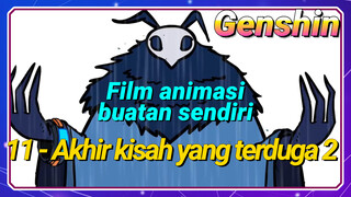 [Genshin Impact, Film animasi buatan sendiri] 11 - Akhir kisah yang terduga 2