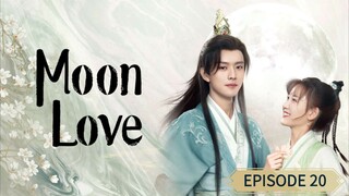 MOON LOVE ENG SUB -episode 20 Cdrama (2024)