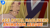 Ace Royal
Haoliners Animation League_3