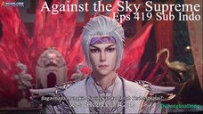 Against the Sky Supreme Eps 419 Sub Indo