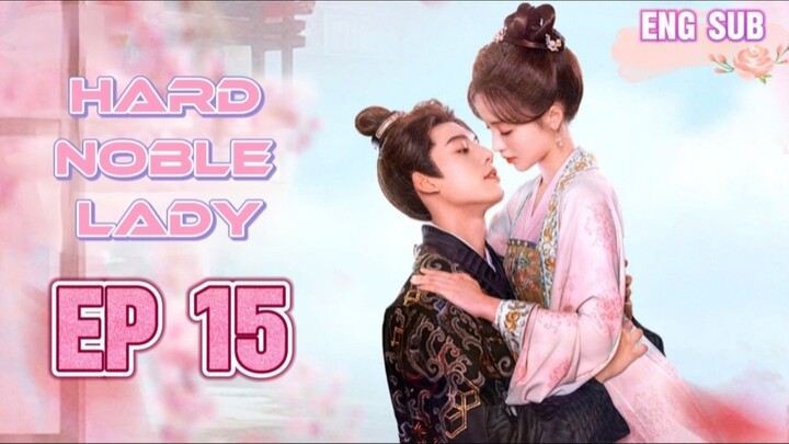 🌹EP15🌹 Hard Noble Lady