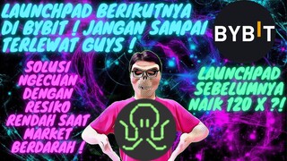 BYBIT LAUNCHPAD, INI PROJEK BERIKUTNYA ! DON'T MISS OUT GUYS ! INI MANFAAT DARI IKUTAN LAUNCHPAD !