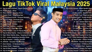 Lagu TikTok Viral Malaysia 2025 - Tajul & Afieq Shazwa, Wany Hasrita, Haqiem Rusli