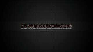 #XIAOMI Mi WiFi Repeater Pro || HOW TO SET UP VIDEO