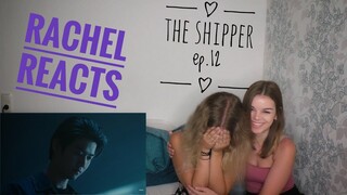 Rachel Reacts: The Shipper Ep.12