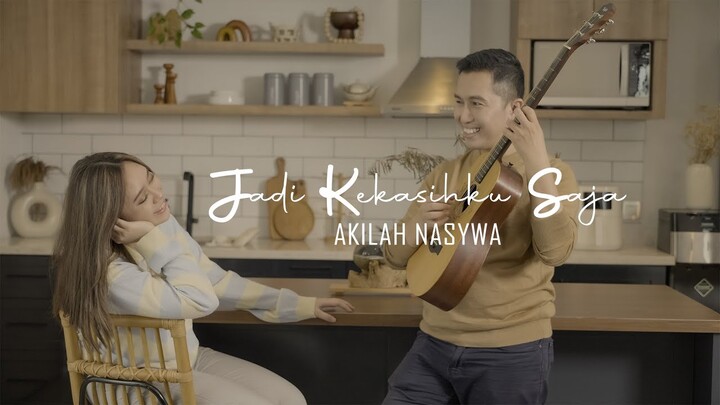 Akilah Nasywa - Jadi Kekasihku Saja (Official Music Video)