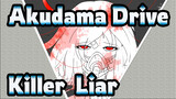 Akudama Drive
Killer & Liar