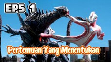 Ultraman Mebius (Pertemuan yang menentukan) EPISODE 1