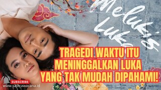 Kisah Nyata! Sinopsis Film MELUKIS LUKA (2023), Kisah Cinta Dengan Penuh Luka Dan Duka Yang Sama!