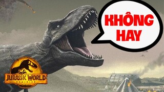 Chê Phim : JURASSIC WORLD DOMINION