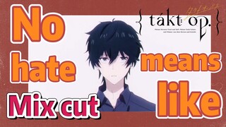 [Takt Op. Destiny]  Mix cut | No hate means like