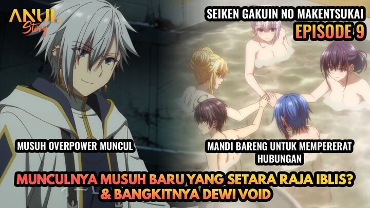 BANGKITNYA DEWI VOID & MUNCULNYA MUSUH BARU SETARA RAJA IBLIS?SEIKEN GAKUIN NO MAKENTSUKAI EPISODE 9