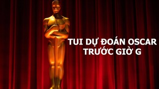 TUI DỰ ĐOÁN OSCAR 2023 TRƯỚC GIỜ G