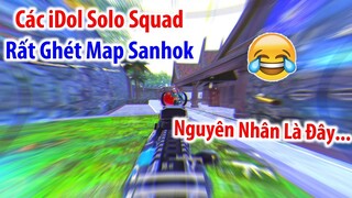 Vì Sao Các iDol Solo Squad Rất Ghét Map Sanhok ??? Nguyên Nhân Là Đây... | PUBG Mobile