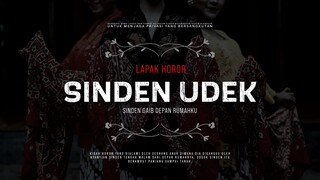 SINDEN UDEK - SINDEN GAIB DEPAN RUMAHKU | #CeritaHoror #1457 #LapakHoror