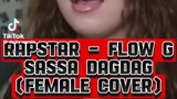 Rapstar - Flow G Sassa Dagdag (Female Cover)