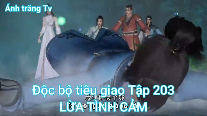 Độc bộ tiêu giao Tập 203-LỪA TÌNH CẢM