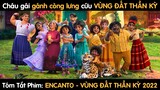 Tóm Tắt Phim ENCANTO: VÙNG ĐẤT THẦN KỲ | Cuồng Phim Review