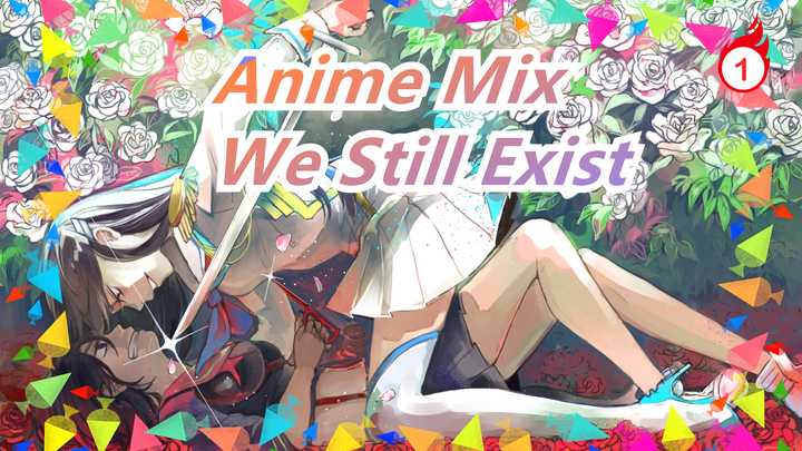 [Anime Mix/AMV] In This Era, We Still Exist_1