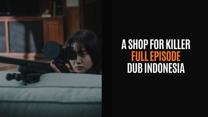 A SHOP FOR KILLER - FULL EPISODE - DRAKOR DUB INDO