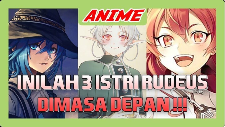 CANTIK SEMUA !!! INILAH 3 ISTRI RUDEUS GREYRAT DI MASA DEPAN ( MUSHOKU TENSEI )