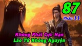 Đấu Phá Thương Khung Phần 11 Tập 87 Thuyết Minh | Không Phải Cực Hạn, Lão Tử Không Nguyện