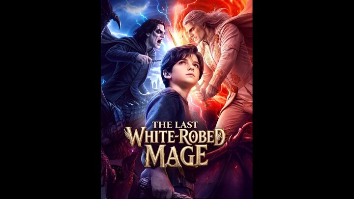The Last White Robed Mage Drama FULL MOVIES ENGLISH SUB