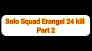 Highlight Solo Squad Erangel 24 kill - Part 2