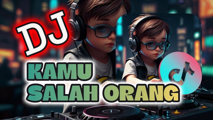 DJ VIRAL TIKTOK 2025 KAMU SALAH ORANG